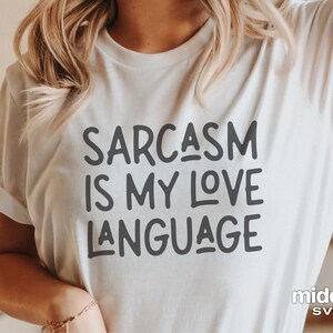 Sarcastische Svg, Sarcasme is My Love Language, Funny Cut File svg, Funny Quote svg, Funny Saying svg, Mom Shirt Design svg, Cricut, Silhouet