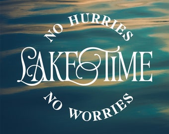 Lake Time Svg Png, Summer Vacation Svg, Lake House sign svg, Lakehouse Decor, Lake svg, Lake Camping, Cut File, Svg for Cricut