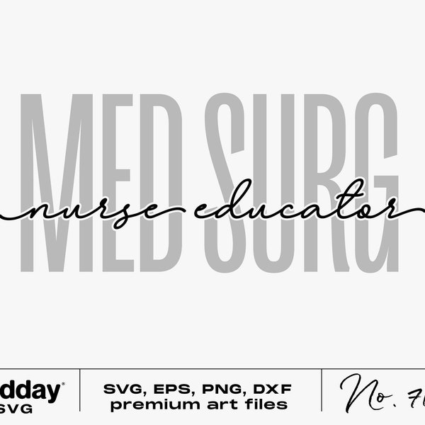 Med Surg Nurse Educator Svg, Png Eps Ai Dxf, Cricut Cut File, Silhouette, Digital Download, Med Surg Nurse Svg, Tshirt Tumbler Mug Design