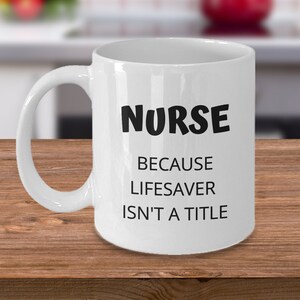 Gifts for Nurses | Nurse because lifesaver isn&#39;t a title | Nurse Mug Gift | Nurse Personalized Cup