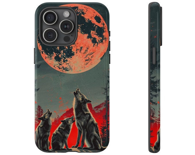 Wolf Pack Howling Blood Moon Wolves Phone Case: iPhone, Galaxy, Pixel - Lifetime Warranty