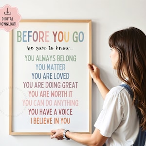 May include: A framed print with the words "BEFORE YOU GO" in colorful letters. The print includes the phrases "YOU ALWAYS BELONG", "YOU MATTER", "YOU ARE LOVED", and other positive affirmations. A digital download icon is in the upper left corner.