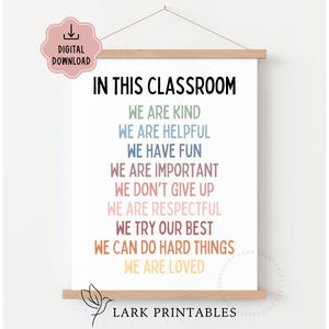 May include: Printable classroom poster with the text "In this classroom we are kind, we are helpful, we have fun, we are important, we don't give up, we are respectful, we try our best, we can do hard things, we are loved". The text is in a rainbow of colors.