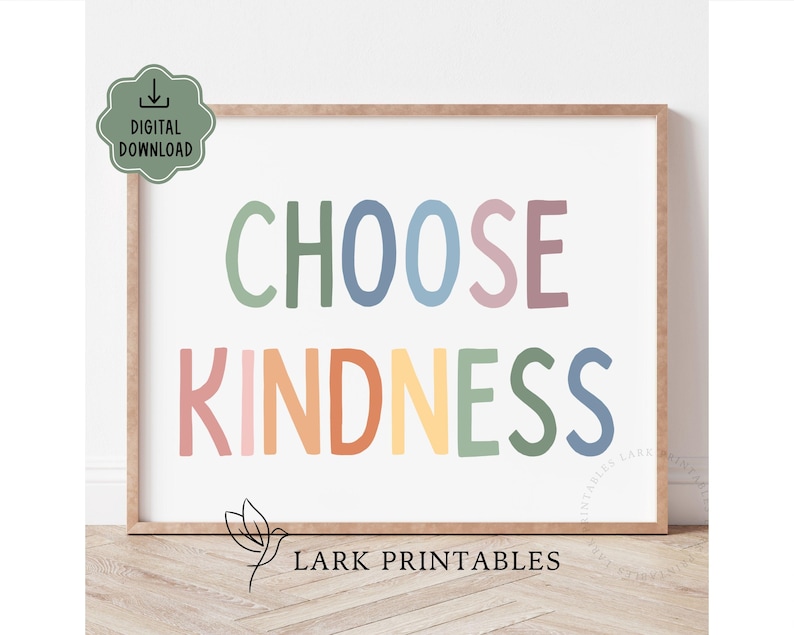 May include: A printable wall art print with the text "Choose Kindness" in rainbow colors. The text is in a playful, hand-drawn font. The print is perfect for a child's room or playroom.