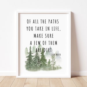 All The Paths You Take In Life Make Sure A Few Of Them Are Dirt, John Muir Quote, Motivational Quote, Inspirational Wall Art, Office Decor
