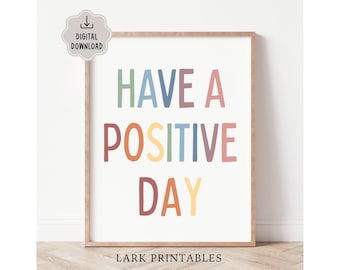 Have a Positive Day Poster Printable, Motivational Wall Art For Kids, Positive Affirmation Daily Encouragement Classroom Decor