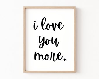 I Love You More Printable, Bedroom Decor, Minimalist Valentine Printable Art, Valentines Day Printable Wall Art, I Love You More, Love Quote
