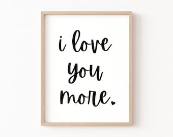 I Love You More Printable, Bedroom Decor, Minimalist Valentine Printable Art, Valentines Day Printable Wall Art, I Love You More, Love Quote