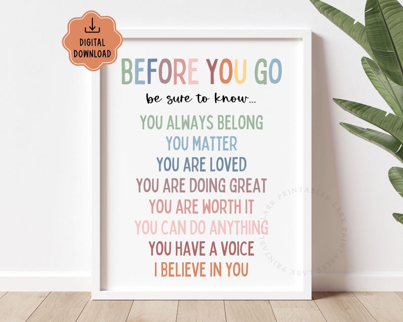 May include: A framed print with the text "BEFORE YOU GO" in colorful letters. The print includes the phrases "YOU ALWAYS BELONG", "YOU MATTER", "YOU ARE LOVED", and "I BELIEVE IN YOU". A digital download icon is in the upper left corner.