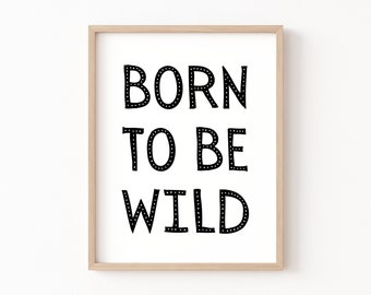 Born to Be Wild Print, Safari Nursery Decor, Boho Nursery, Playroom Poster, Nursery Wall Art, Wild One, Nursery Decor, Kids Wall Art Decor