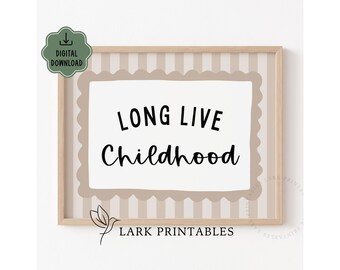 Long Live Childhood Printable Poster, Neutral Nursery Decor, Playroom Prints, Kids Room Art, Quirky Eclectic Nursery Prints, Kids Boho Decor