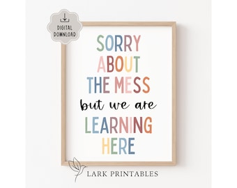 Sorry About The Mess But We Are Learning Printable Classroom Decor, Toddler Learning Poster, Teacher Quotes, Homeschool Poster Kids Wall Art