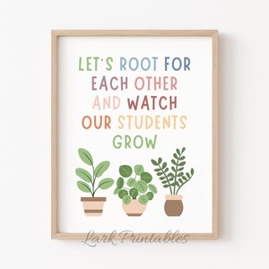 May include: A printable poster with a white background and a framed design. The poster features a colorful quote that reads "Let's root for each other and watch our students grow." The quote is surrounded by three potted plants with green leaves.