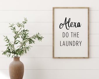 Alexa Do the Laundry, Laundry Room Decor, Modern Laundry Sign, Funny Laundry Sign, Alexa Do the Laundry Printable art, Laundry Room Sign Art
