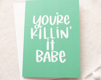 You're Killin' It Babe Greeting Card