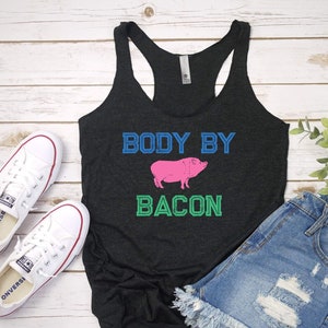 Body By Bacon Racerback Tank- Real Women Eat Meat-Carnivore Shirt-Bacon T-Shirt- Meat Lovers Gift-Carnivore Tank- Keto Shirt Funny Bacon