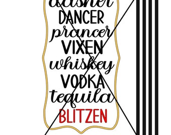 Dasher Dancer Prancer vixen Whiskey Wodka Tequila blitzen Layered SVG JPG