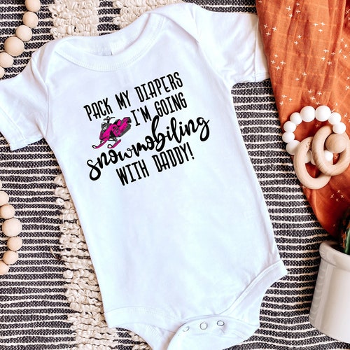 Pack My Diapers I'm Going Snowmobile With Dad Baby Etsy Canada