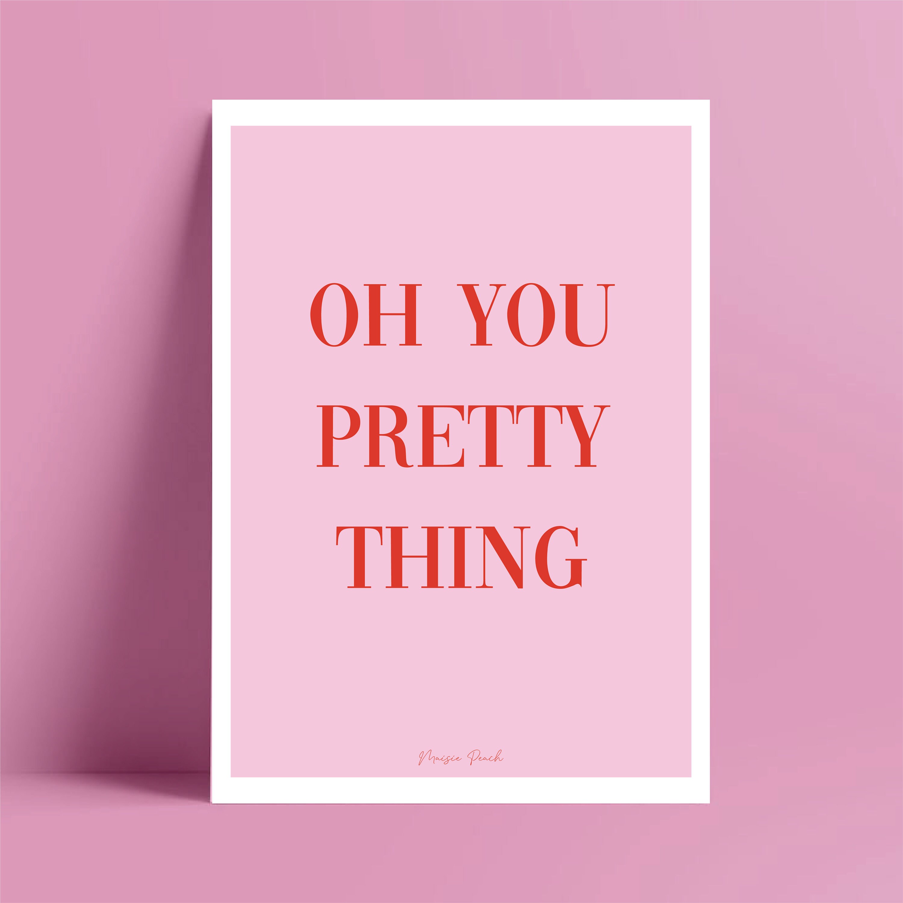 Oh You Pretty Thing Quote Print Print wall art Typography