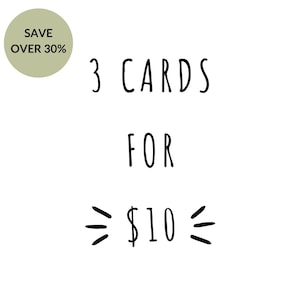 May include: White background with the text "3 CARDS FOR $10". A circular olive green graphic in the upper left corner reads "SAVE OVER 30%". The text is in a handwritten style.