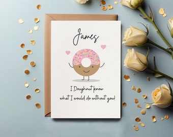 Personalised Cute Love 5x7 Greetings Card - I Doughtnut Know What I'd do Without You Design. Perfect For Valentines Day or Anniversary.