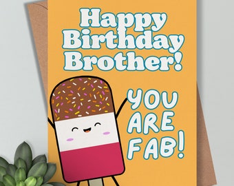 Funny Brother Birthday Card - You Are Fab Brother. Card From Older Younger Brother Sister. Funny Rude Mean Card Special Punny design.