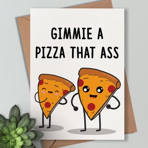 Funny Pizza Card - Cheeky 'Pizza That Ass' Birthday/Anniversary Card - Perfect for Humor Lovers - Novelty Gift