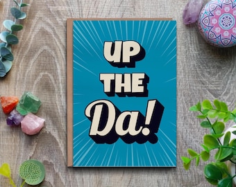 Up the Da greetings card, Funny irish dad card, Birthday card for dad, Dad's birthday, Cheeky card for Dad, Irish Dad, Father birthday