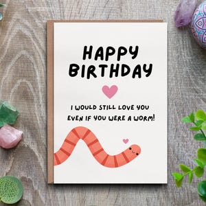 Worm Geburtstagskarte, Love Geburtstagskarte, für Freundin, Freund Geburtstagskarte, Love you Geburtstagskarte, lustige Geburtstagskarte für sie ihn