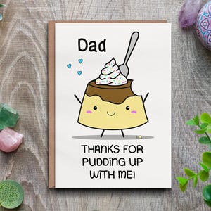 Cartão de Dia dos Pais para o papai - Obrigado por "Pudim Up With Me". Cartão engraçado com um trocadilho para o aniversário do papai.
