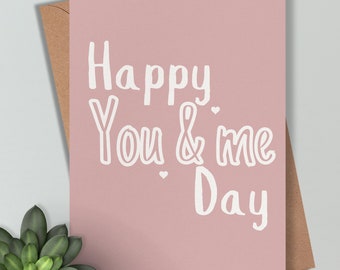 Happy You and me Day Card - Cute Anniversary Card For Wife Husband Boyfriend Girlfriend. Romantic Gift. Blank Inside or Personalised message