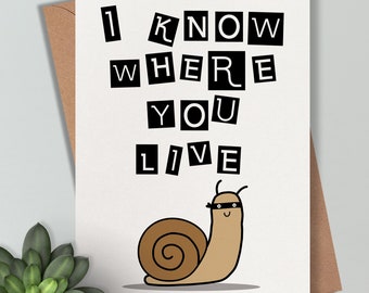 New Home card  - Funny house warming I know where you live. Snail Ninja Illustration Newspaper Lettering. For Friends Him Her. Personalised