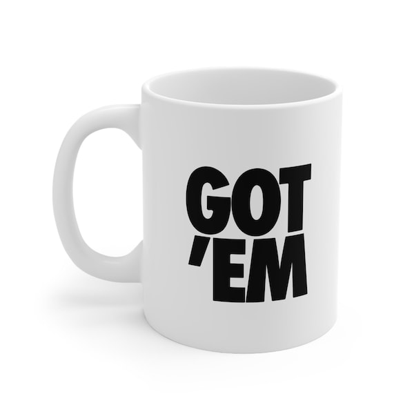 GOT 'EM Coffee Mug