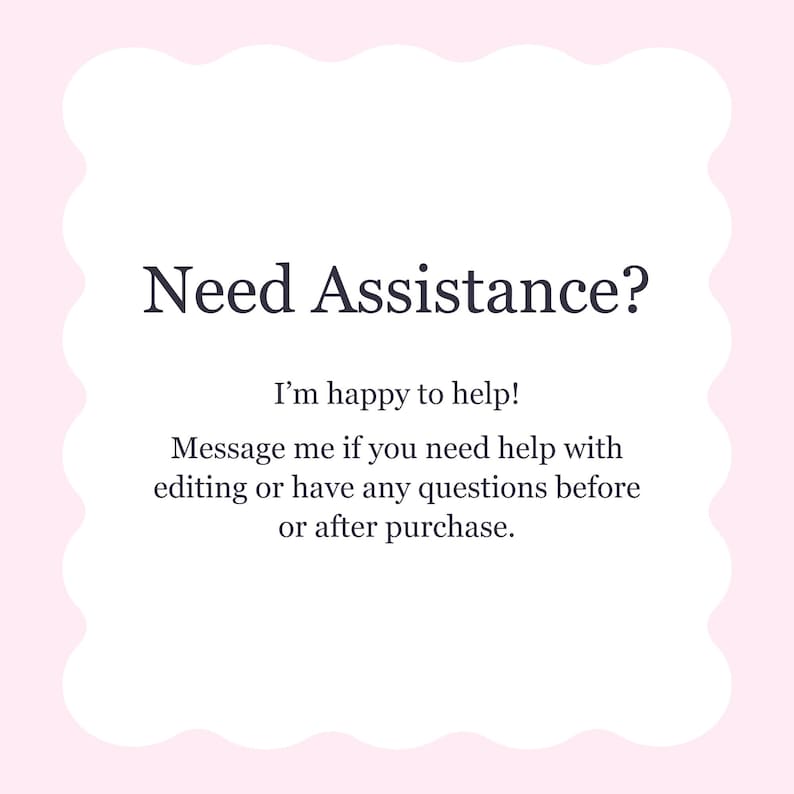 Pu&ograve; includere: Una carta bianca con bordi smerlati su sfondo rosa con il testo "Need Assistance?" in blu scuro. Sotto, si legge "I'm happy to help!" e offre assistenza per l'editing o domande prima o dopo l'acquisto.
