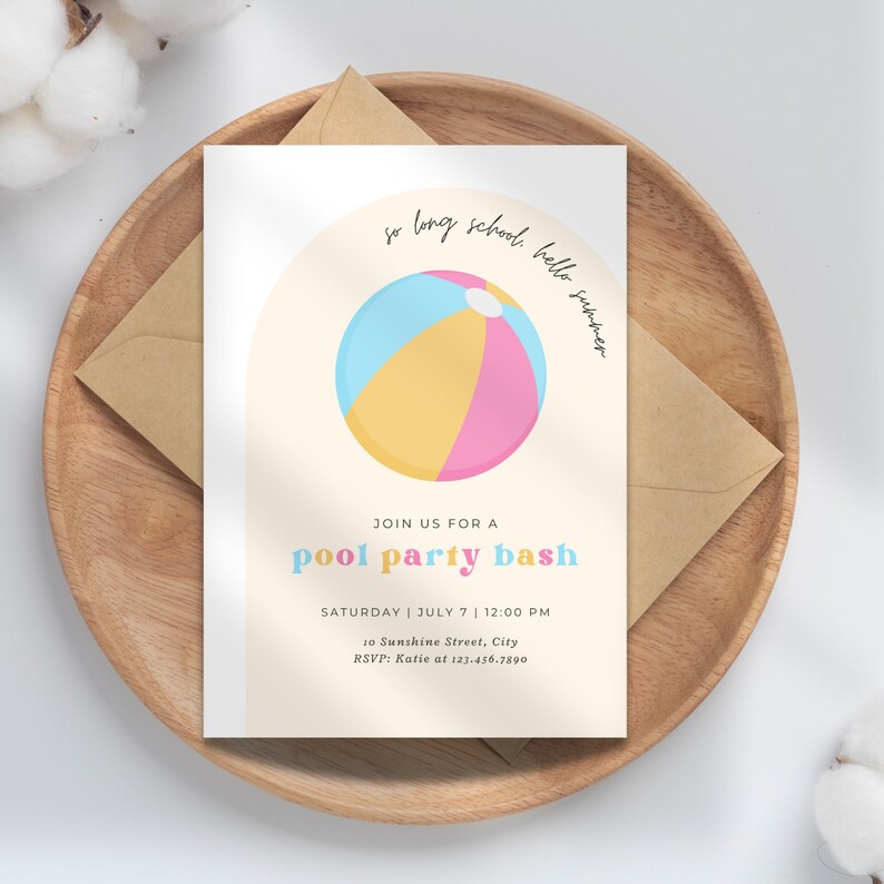 May include: A pool party invitation with a beach ball graphic and the text "so long school, hello summer". The invitation says "Join us for a pool party bash" and includes the date, time, address, and RSVP information.