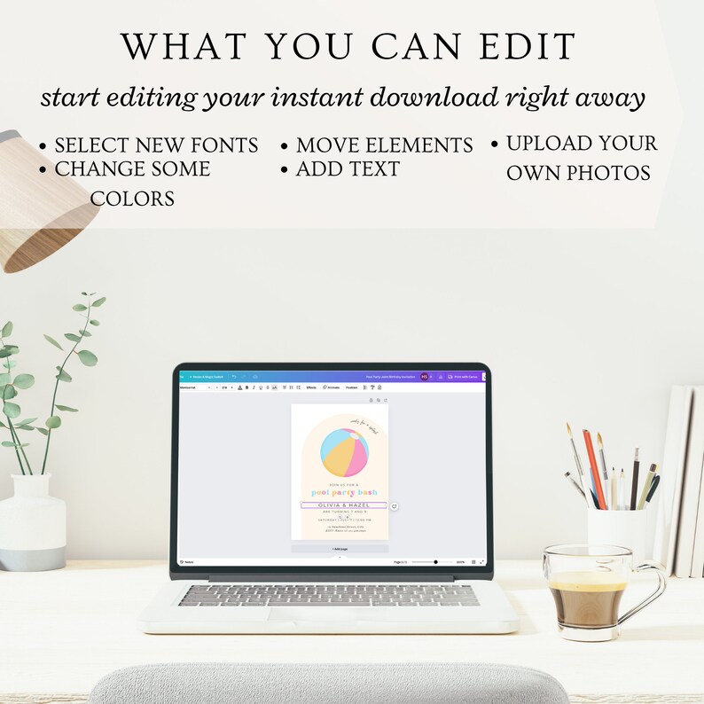 May include: A laptop screen displaying a customizable invitation template for a pool party. The invitation features a colorful beach ball with the text "Pool Party Bash" and the names "Olivia & Hazel". The text "What You Can Edit" is displayed above the laptop screen, along with a list of editable features, including fonts, colors, elements, and text.