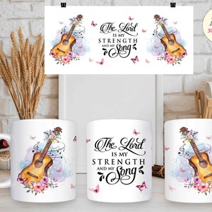 Christian Coffee Mug Sublimation Designs, 11 / 15 oz mug wrap png files, The Lord is my Strength and My Song png designs,  Digital Download