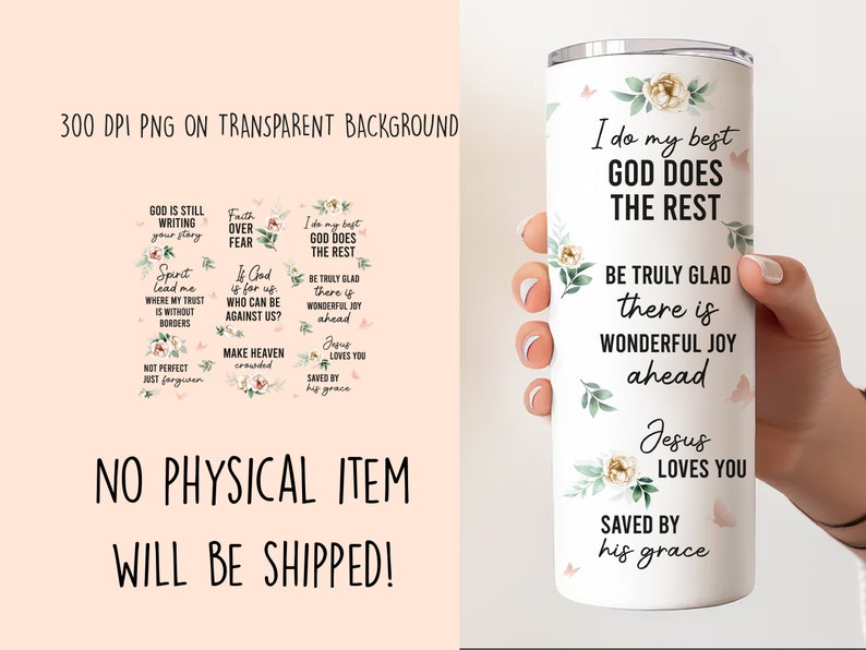 May include: A white tumbler with a floral design and the text "I do my best GOD DOES THE REST" and "BE TRULY GLAD there is WONDERFUL JOY ahead Jesus LOVES YOU SAVED BY his grace".