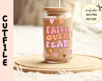 Faith Over Fear Libbey Glass Wrap SVG: Christian Beer Cup Cut File (Digital Download)
