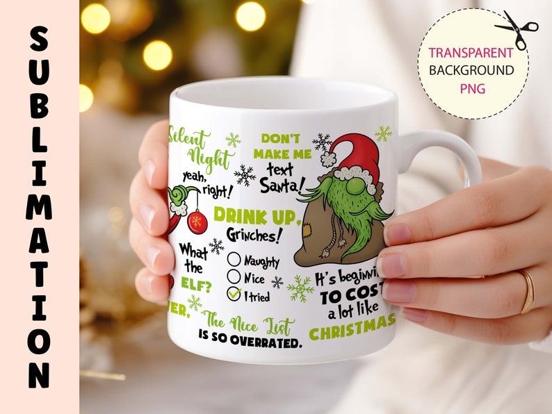 May include: White ceramic mug with a green Grinch character and Christmas-themed text. The text includes "Silent Night", "Drink Up, Grinches!" and "The Nice List is so overrated."