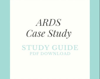 Case Study - Acute Respiratory Distress Syndrome (ARDS) - Instant PDF Download