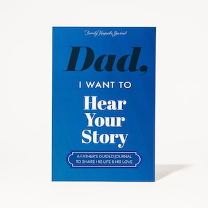 The Perfect Gift for Dad, Father's Day, Birthday "Dad, I Want to Hear Your Story" Keepsake Family Memory Journal (Hardback)