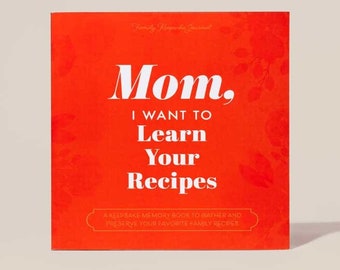 Perfect Gift for Mom, Mother's Day, Birthday: Mom, I Want to Learn Your Recipes Keepsake Family Memory Cookbook