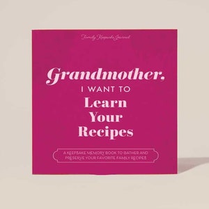 Abuela, quiero aprender tus recetas: un libro de cocina para recordar a la familia; el regalo perfecto para la abuela