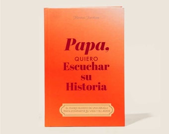 Papá, quiero escuchar su historia; Spanish translation of "Dad, I Want to Hear Your Story"; Gift for Spanish Dad (softback)