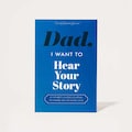 Dad, I Want to Hear Your Story - Family Memory Journal (Softback) Gift for Dad