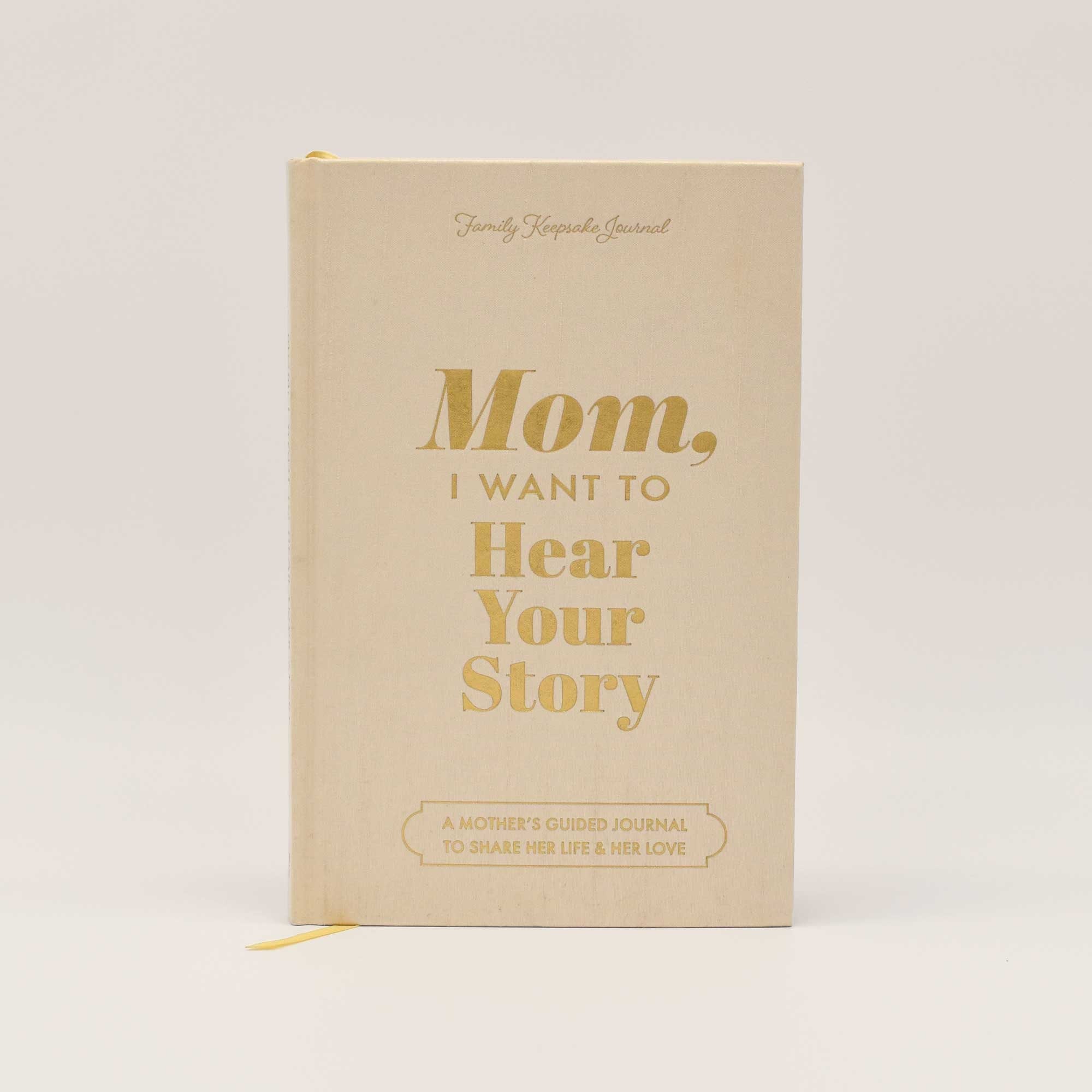 Mom, I Want to Hear Your Story: Special Edition, Linen Wrapped Hardback, Gold Foil Lettering, Ribbon Bookmark Gold Gilded Page Edges
