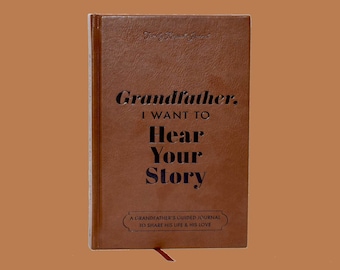 Grandfather, I Want to Hear Your Story: Special Edition, Leather Wrapped Hardback, Black Foil Lettering, Bookmark Gold Gilded Page Edges