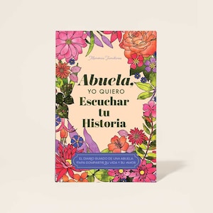 Abuela, quiero escuchar su historia; Spanish translation of "Grandmother, I Want to Hear Your Story"; Gift for Spanish Mom (softback)