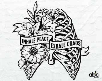 Inhale Peace Exhale Chaos Svg File | Rib Cage Svg | Floral Ribcage Svg | Motivational Png DXF Jpg Eps File for Cricut Silhouette Printable